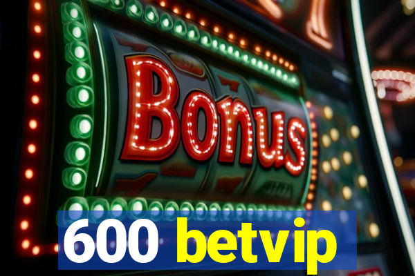600 betvip